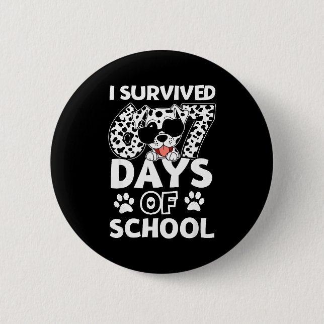 I Survived 67 Days Of School Dabbing Dalmatian Dog 6 Cm Round Badge (Front)