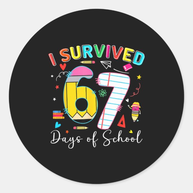 I Survived 67 Days Of School Fun Meme Six Seven 6- Classic Round Sticker (Front)