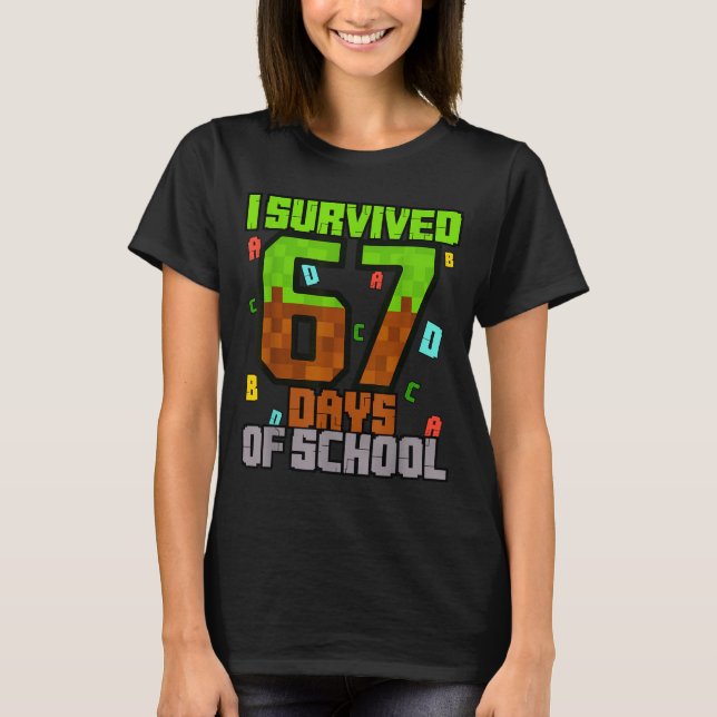 I Survived 67 Days Of School Fun Meme Six Seven 6- T-Shirt (Front)