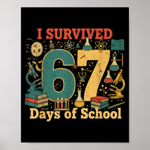 I Survived 67 Days Of School Funny 67 Meme Science Poster