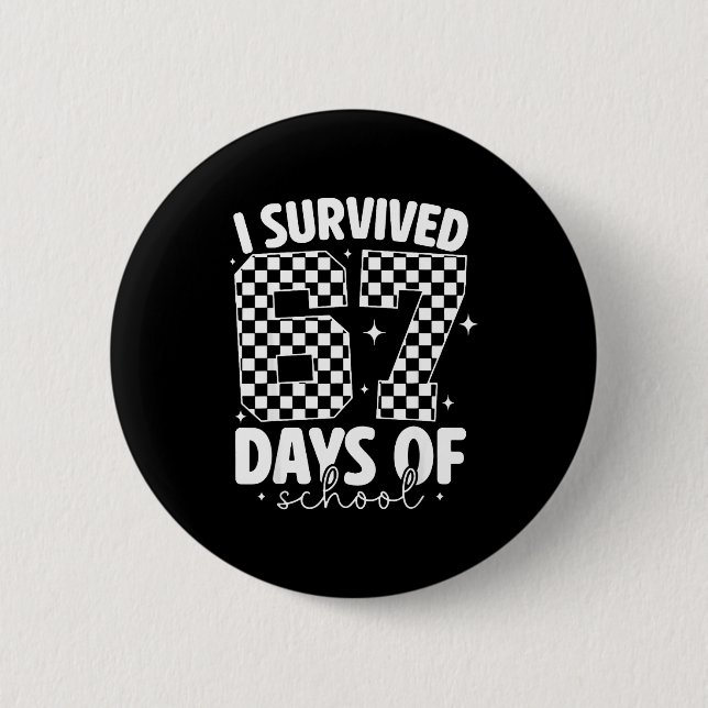 I Survived 67 Days Of School Funny 67 Meme Teacher 6 Cm Round Badge (Front)