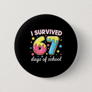 I Survived 67 Days Of School Funny 67 Meme Teacher 6 Cm Round Badge