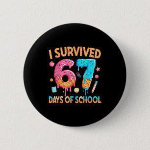 I Survived 67 Days Of School Funny 67 Teacher Stud 6 Cm Round Badge