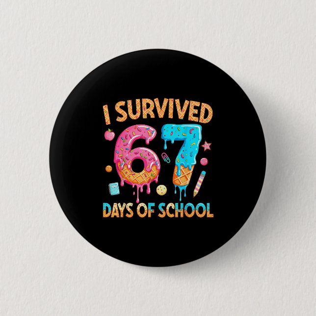 I Survived 67 Days Of School Funny 67 Teacher Stud 6 Cm Round Badge (Front)