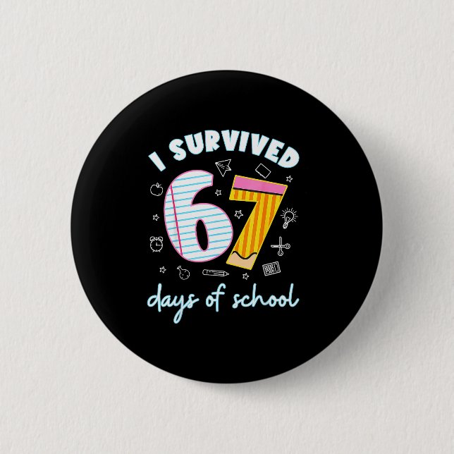 I Survived 67 Days Of School Funny 67 Teachers Stu 6 Cm Round Badge (Front)