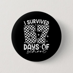 I Survived 67 Days Of School Funny 67 Teachers Stu 6 Cm Round Badge