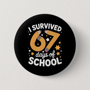 I Survived 67 Days Of School Funny 67 Teachers Stu 6 Cm Round Badge