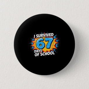 I Survived 67 Days Of School Funny 67 Teachers Stu 6 Cm Round Badge