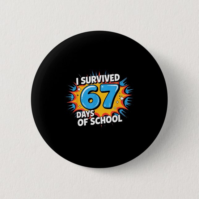I Survived 67 Days Of School Funny 67 Teachers Stu 6 Cm Round Badge (Front)