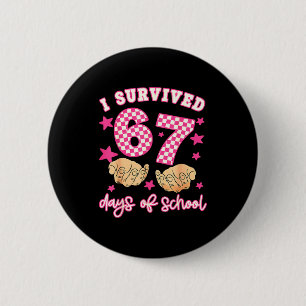 I Survived 67 Days Of School Funny 67 Teachers Stu 6 Cm Round Badge