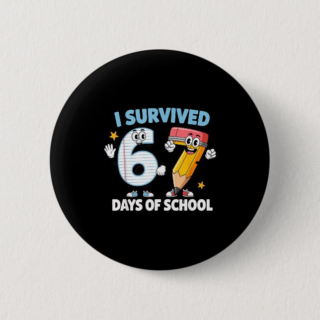 I Survived 67 Days Of School Funny 67 Teachers Stu 6 Cm Round Badge (Front)