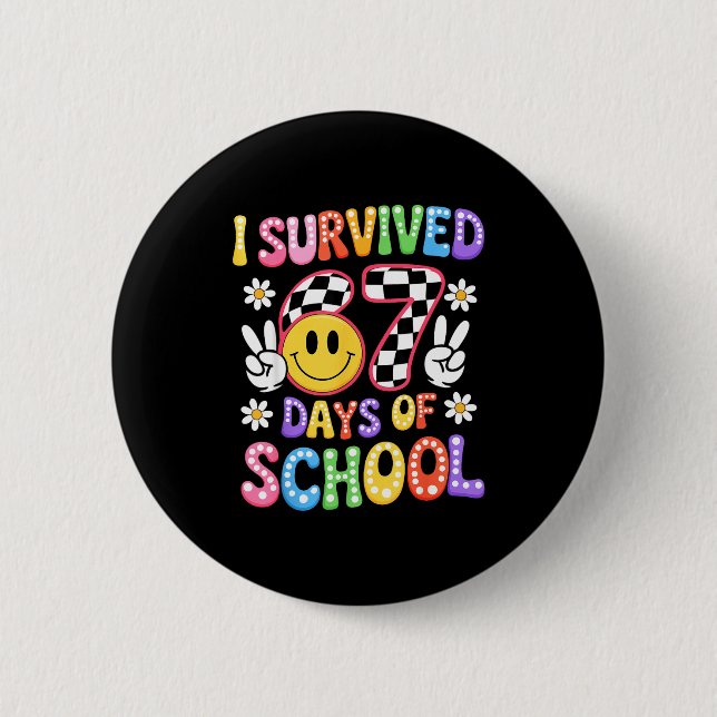 I Survived 67 Days Of School Funny 67 Teachers Stu 6 Cm Round Badge (Front)