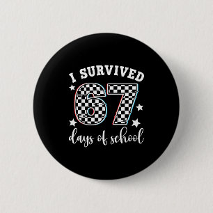 I Survived 67 Days Of School Funny 67 Teachers Stu 6 Cm Round Badge