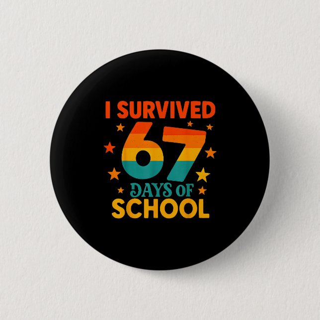 I Survived 67 Days Of School Funny 67 Teachers Stu 6 Cm Round Badge (Front)