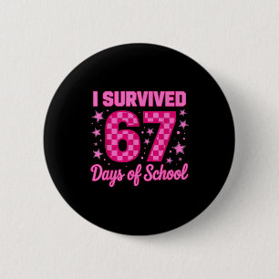 I Survived 67 Days Of School Funny 67 Teachers Stu 6 Cm Round Badge
