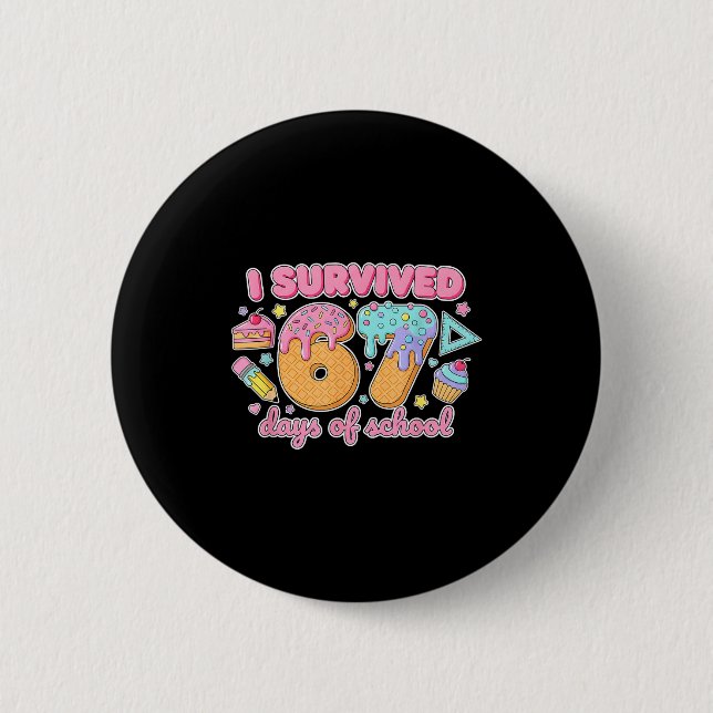 I Survived 67 Days Of School Funny 67 Teachers Stu 6 Cm Round Badge (Front)