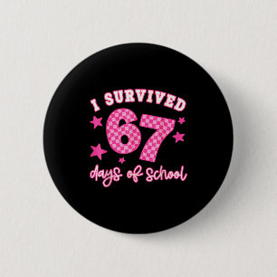 I Survived 67 Days Of School Funny 67 Teachers Stu 6 Cm Round Badge
