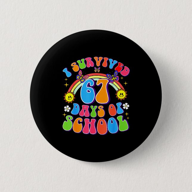 I Survived 67 Days Of School Funny 67 Teachers Stu 6 Cm Round Badge (Front)