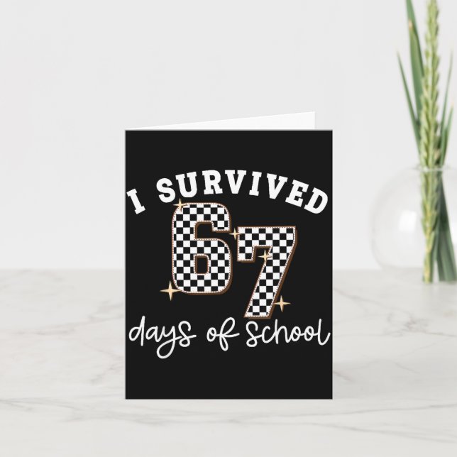 I Survived 67 Days Of School Funny 67 Teachers Stu Card (Front)