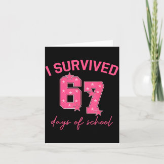 I Survived 67 Days Of School Funny 67 Teachers Stu Card