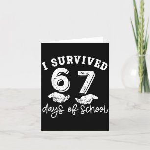 I Survived 67 Days Of School Funny 67 Teachers Stu Card