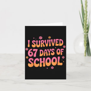 I Survived 67 Days Of School Funny 67 Teachers Stu Card