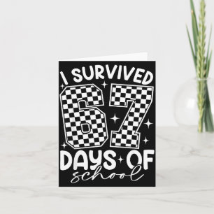 I Survived 67 Days Of School Funny 67 Teachers Stu Card