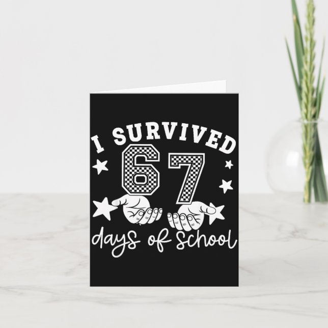 I Survived 67 Days Of School Funny 67 Teachers Stu Card (Front)