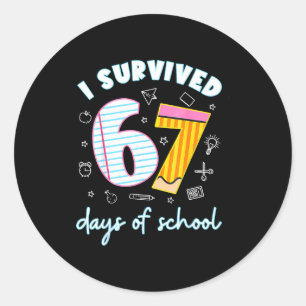I Survived 67 Days Of School Funny 67 Teachers Stu Classic Round Sticker