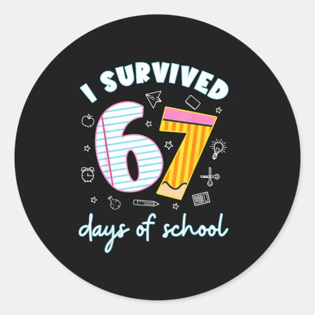 I Survived 67 Days Of School Funny 67 Teachers Stu Classic Round Sticker (Front)
