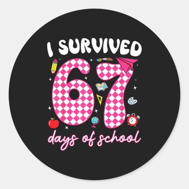 I Survived 67 Days Of School Funny 67 Teachers Stu Classic Round Sticker (Front)