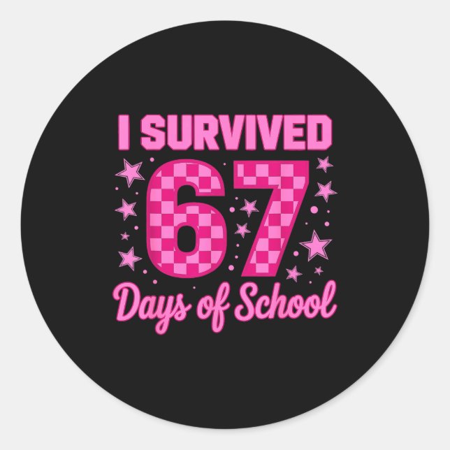 I Survived 67 Days Of School Funny 67 Teachers Stu Classic Round Sticker (Front)