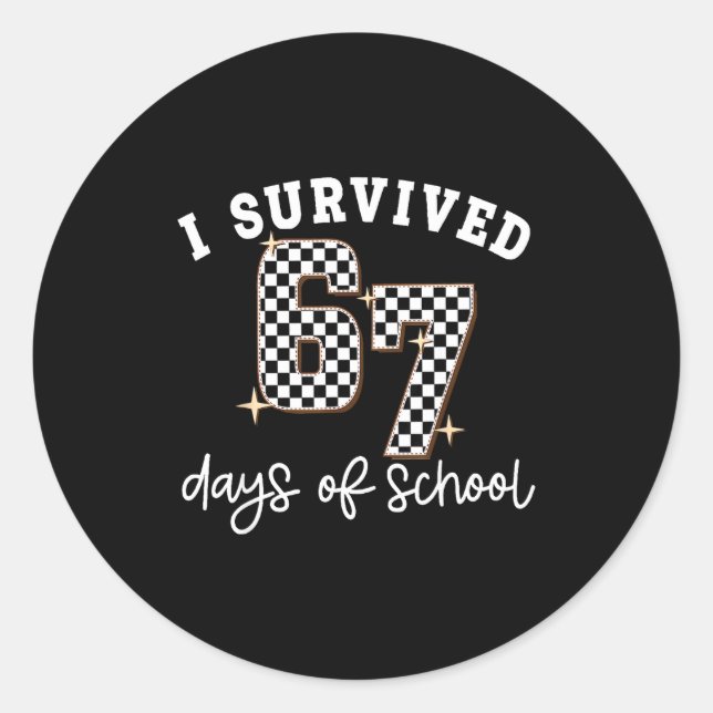 I Survived 67 Days Of School Funny 67 Teachers Stu Classic Round Sticker (Front)