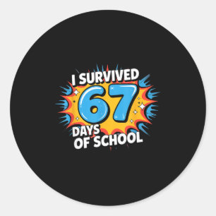 I Survived 67 Days Of School Funny 67 Teachers Stu Classic Round Sticker