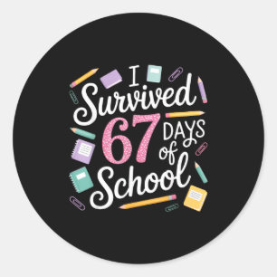 I Survived 67 Days Of School Funny 67 Teachers Stu Classic Round Sticker