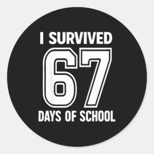 I Survived 67 Days Of School Funny 67 Teachers Stu Classic Round Sticker