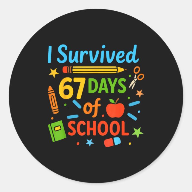I Survived 67 Days Of School Funny 67 Teachers Stu Classic Round Sticker (Front)