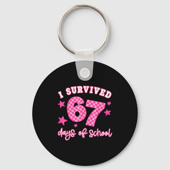 I Survived 67 Days Of School Funny 67 Teachers Stu Key Ring (Front)