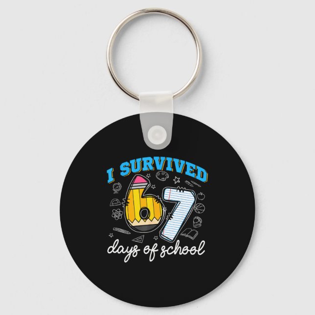 I Survived 67 Days Of School Funny 67 Teachers Stu Key Ring (Front)