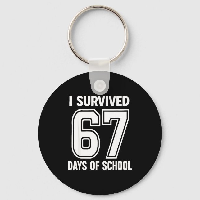 I Survived 67 Days Of School Funny 67 Teachers Stu Key Ring (Front)