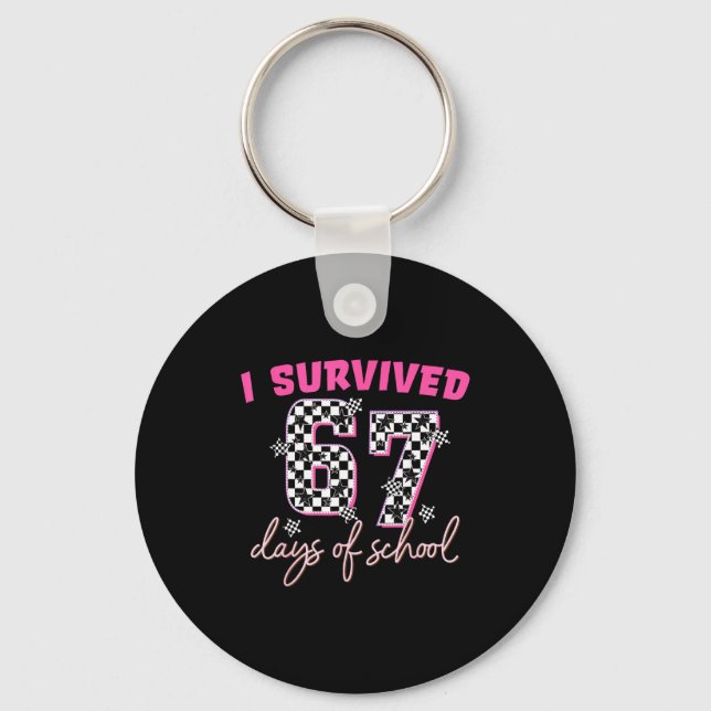 I Survived 67 Days Of School Funny 67 Teachers Stu Key Ring (Front)