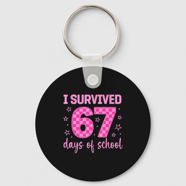 I Survived 67 Days Of School Funny 67 Teachers Stu Key Ring (Front)