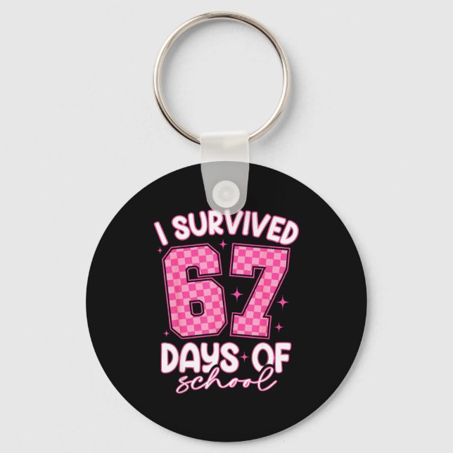I Survived 67 Days Of School Funny 67 Teachers Stu Key Ring (Front)
