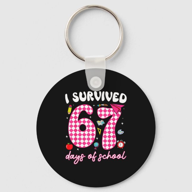 I Survived 67 Days Of School Funny 67 Teachers Stu Key Ring (Front)