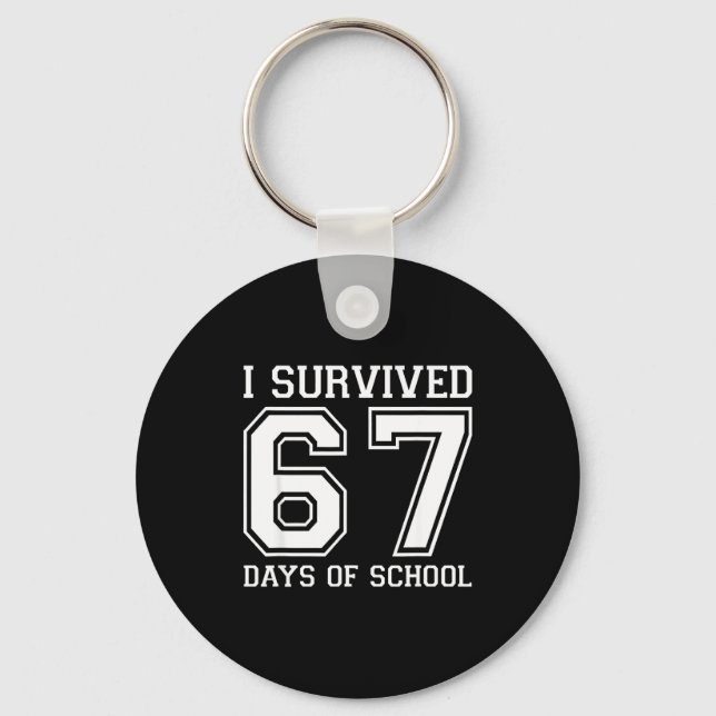 I Survived 67 Days Of School Funny 67 Teachers Stu Key Ring (Front)