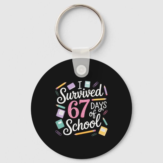 I Survived 67 Days Of School Funny 67 Teachers Stu Key Ring (Front)