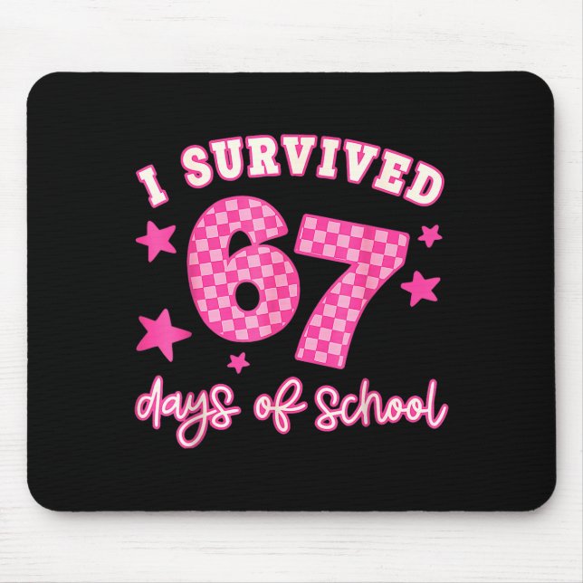 I Survived 67 Days Of School Funny 67 Teachers Stu Mouse Pad (Front)