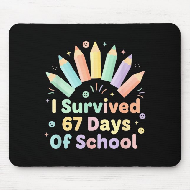 I Survived 67 Days Of School Funny 67 Teachers Stu Mouse Pad (Front)