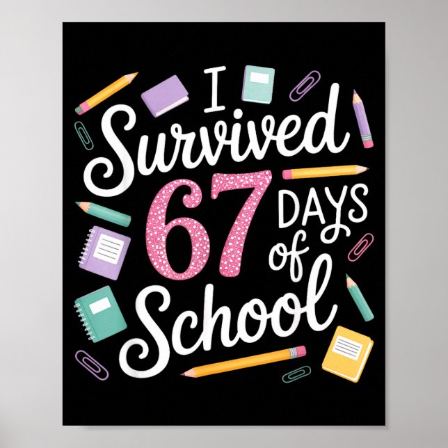 I Survived 67 Days Of School Funny 67 Teachers Stu Poster (Front)