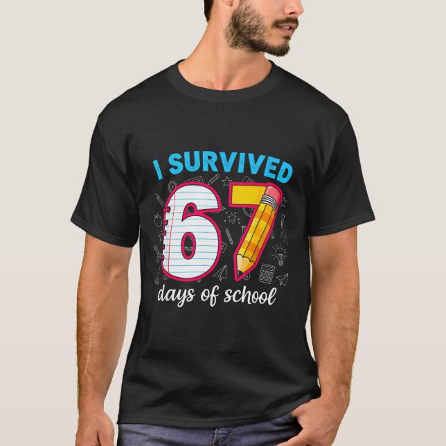 I Survived 67 Days Of School Funny 67 Teachers Stu T-Shirt (Front)